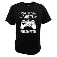 Load image into Gallery viewer, Last Game Then I Stop T Shirt Best Gift Idea Video Gamers Nerds High Quality EU Size Casual Summer Clothing
