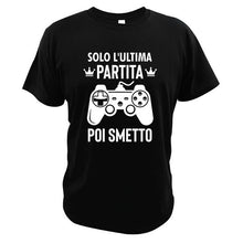 Load image into Gallery viewer, Last Game Then I Stop T Shirt Best Gift Idea Video Gamers Nerds High Quality EU Size Casual Summer Clothing
