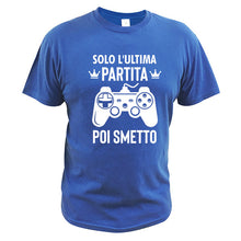 Load image into Gallery viewer, Last Game Then I Stop T Shirt Best Gift Idea Video Gamers Nerds High Quality EU Size Casual Summer Clothing
