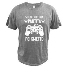 Load image into Gallery viewer, Last Game Then I Stop T Shirt Best Gift Idea Video Gamers Nerds High Quality EU Size Casual Summer Clothing
